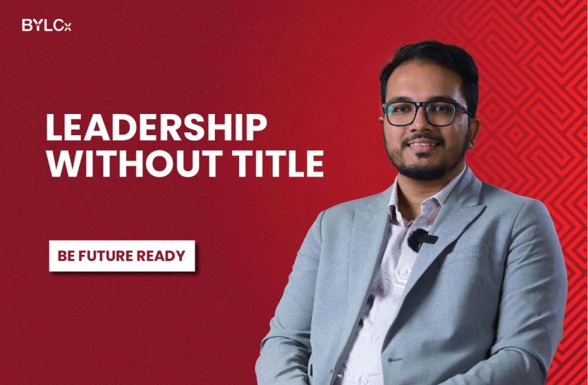 Leadership without Title | Gain Leadership Skills with BYLCx