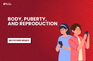 Body, Puberty, and Reproduction (শরীর, বয়ঃসন্ধি এবং প্রজনন স্বাস্থ্য)