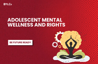 Adolescent Mental Wellness and Rights (কৈশোরে মানসিক সুস্থতা এবং অধিকার)